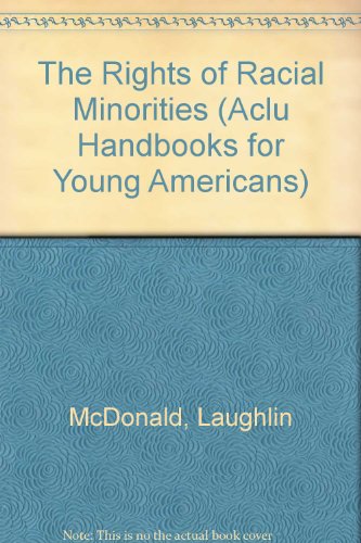 The Rights of Racial Minorities (Aclu Handbooks for Young Americans) (9780606137416) by McDonald, Laughlin