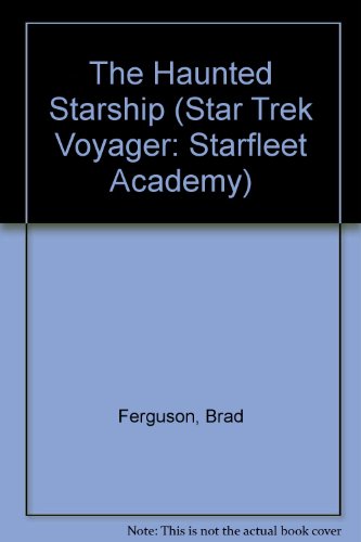 The Haunted Starship (Star Trek Voyager: Starfleet Academy) (9780606138116) by Ferguson, Brad