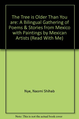 Stock image for Tree Is Older Than You Are: A Bilingual Gathering of Poems & Stories from Mexico With Paintings by Mexican Artists (Read With Me) (English, Spanish and Spanish Edition) for sale by Dailey Ranch Books