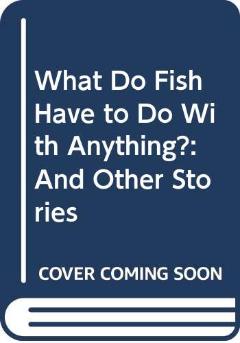 What Do Fish Have to Do With Anything?: And Other Stories (9780606138963) by Avi