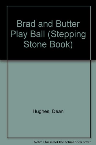 Brad and Butter Play Ball (Stepping Stone Book) (9780606139571) by Hughes, Dean