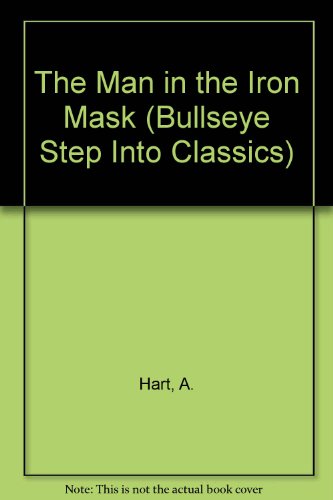 The Man in the Iron Mask (Bullseye Step into Classics) (9780606139656) by Hart, A.