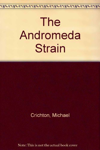 The Andromeda Strain (9780606141543) by Michael Crichton