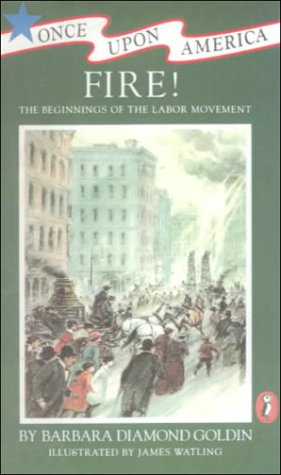 Fire: The Beginnings of the Labor Movement (9780606142083) by Barbara Diamond Goldin