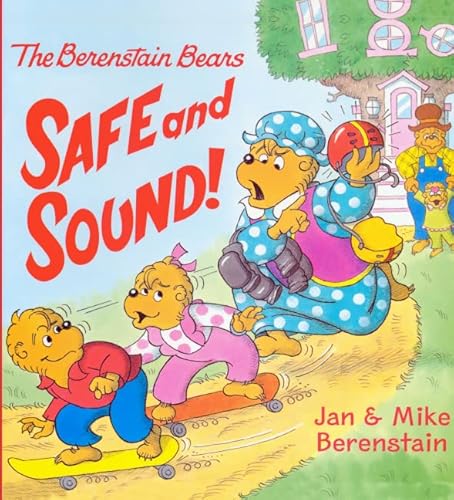 Safe And Sound! (Turtleback School & Library Binding Edition) (The Berenstain Bears) (9780606145367) by Berenstain, Jan; Mike
