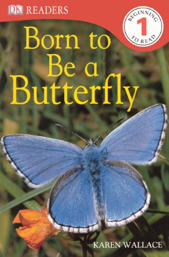 Born To Be A Butterfly (Dk Readers, Beginning to Read 1) (9780606147941) by Wallace, Karen