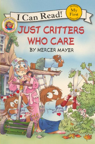 9780606148078: Just Critter Who Care (Mercer Mayer's Little Critter: My First I Can Read!)