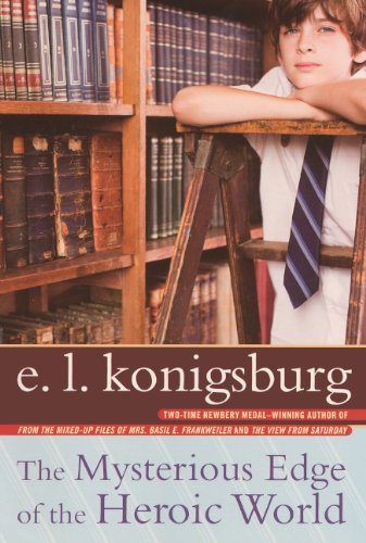 The Mysterious Edge Of The Heroic World (Turtleback School & Library Binding Edition) (9780606152662) by Konigsburg, E.L.