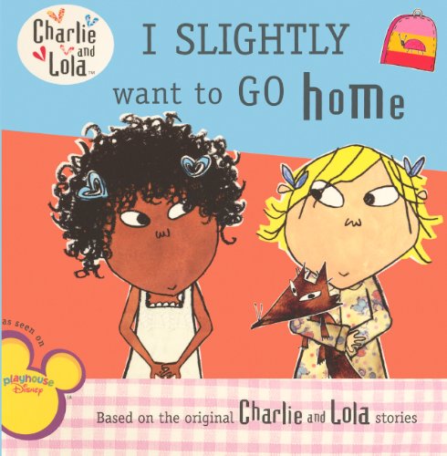 Stock image for I Slightly Want To Go Home (Turtleback School & Library Binding Edition) (Charlie and Lola) for sale by SecondSale
