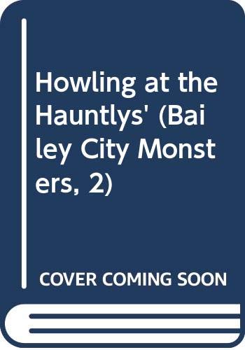 9780606154482: Howling at the Hauntlys' (Bailey City Monsters, 2)