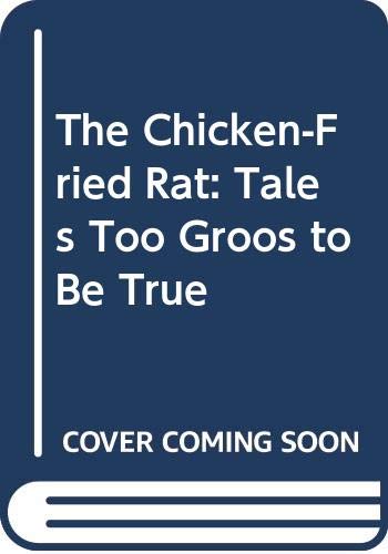 9780606154802: The Chicken-Fried Rat: Tales Too Groos to Be True