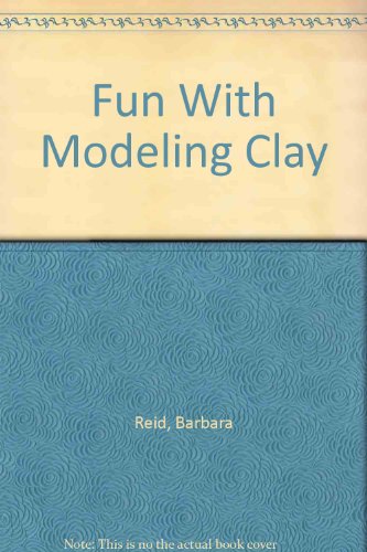 Fun With Modeling Clay (9780606155403) by Reid, Barbara