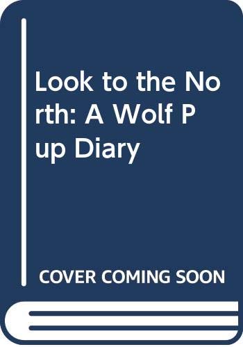 Look to the North: A Wolf Pup Diary (9780606156202) by George, Jean Craighead