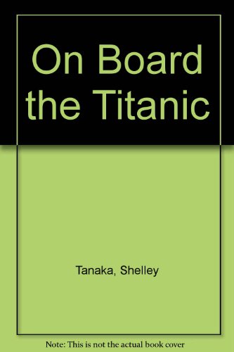 Stock image for On Board the Titanic for sale by Ezekial Books, LLC