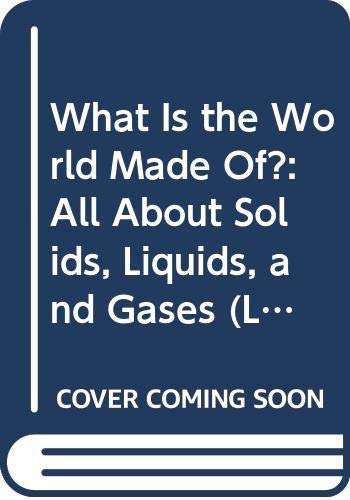 9780606157612: What Is the World Made Of?: All About Solids, Liquids, and Gases