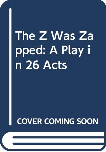 9780606157773: The Z Was Zapped: A Play in 26 Acts