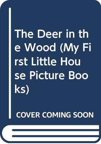 9780606158411: The Deer in the Wood (My First Little House Picture Books)