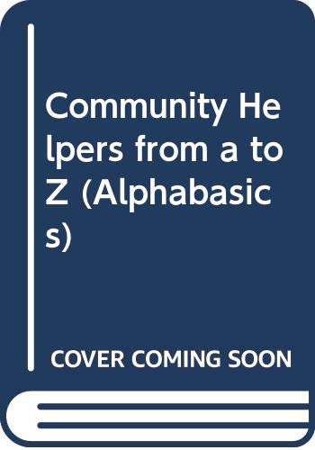 Community Helpers from a to Z (Alphabasics) (9780606158442) by Kalman, Bobbie