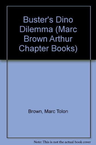 Buster's Dino Dilemma (Marc Brown Arthur Chapter Books) (9780606159067) by Brown, Marc Tolon; Krensky, Stephen