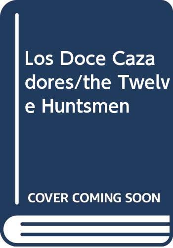 9780606160131: Los Doce Cazadores/the Twelve Huntsmen (Spanish Edition)