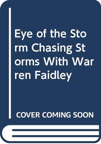 9780606161251: Eye of the Storm Chasing Storms With Warren Faidley