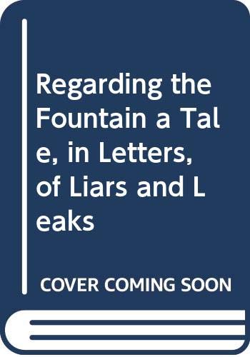 9780606163422: Regarding the Fountain a Tale, in Letters, of Liars and Leaks