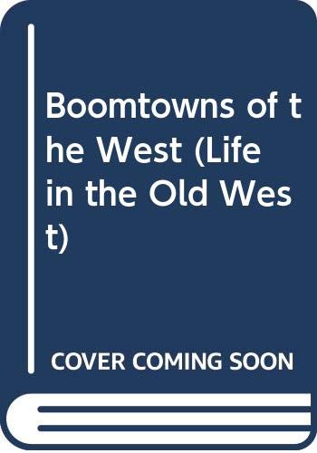 9780606164313: Boomtowns of the West (Life in the Old West)