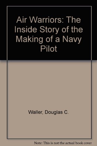 9780606164580: Air Warriors: The Inside Story of the Making of a Navy Pilot
