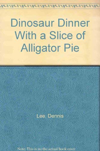 9780606165723: Dinosaur Dinner With a Slice of Alligator Pie