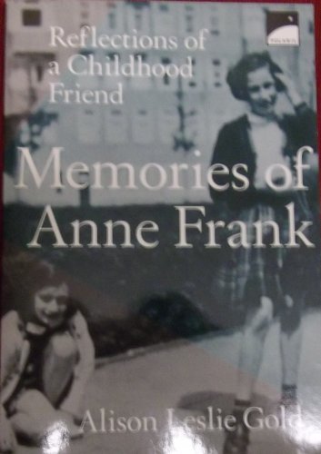 Memories of Anne Frank Reflections of a Childhood Friend (9780606166102) by Gold, Alison Leslie