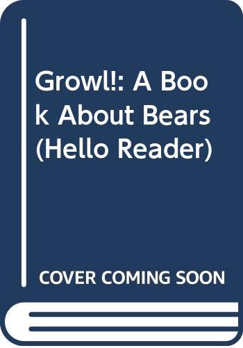 Imagen de archivo de Growl! : A Book about Bears a la venta por Better World Books