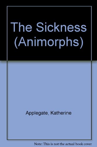 The Sickness (Animorphs) (9780606166188) by Applegate, Katherine