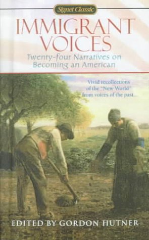 Immigrant Voices: Twenty-Four Narratives on Becoming an American (9780606166751) by Hutner, Gordon