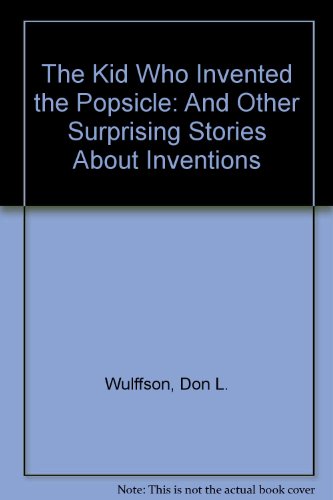 9780606168359: The Kid Who Invented the Popsicle: And Other Surprising Stories About Inventions