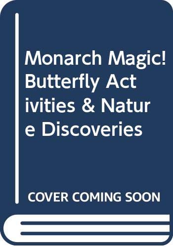 9780606168809: Monarch Magic! Butterfly Activities & Nature Discoveries