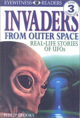 Invaders from Outer Space: Real-Life Stories of Ufos (Eyewitness Readers) (9780606169851) by Brooks, Philip