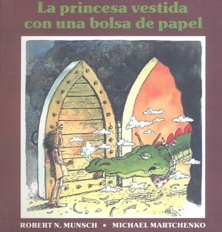 La princesa vestida con una bolsa de papel / The Paper Bag Princess (Spanish Edition) (9780606169936) by Munsch, Robert N.