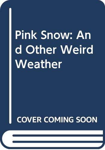 9780606171465: Pink Snow: And Other Weird Weather