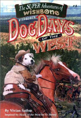 Wishbone's Dog Days of the West (Super Adventures of Wishbone, 1) (9780606171557) by Vivian Sathre