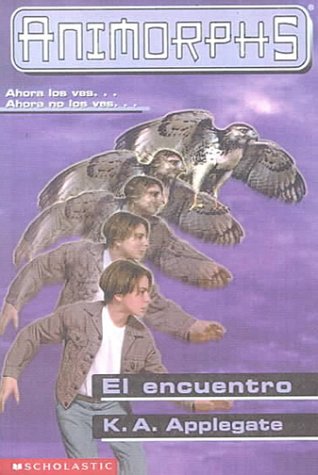 El Encuentro / The Encounter (Animorphs) (Spanish Edition) (9780606172868) by Applegate, Katherine