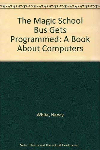 Imagen de archivo de The Magic School Bus Gets Programmed : A Book about Computers a la venta por Better World Books