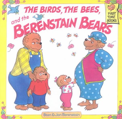 The Birds, the Bees, and the Berenstain Bears (First Time Books) (9780606175234) by Berenstain, Stan; Berenstain, Jan