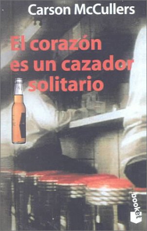 El Corazon Es UN Cazador Soitario/Heart Is a Lonely Hunter (Spanish Edition) (9780606175739) by Carson McCullers