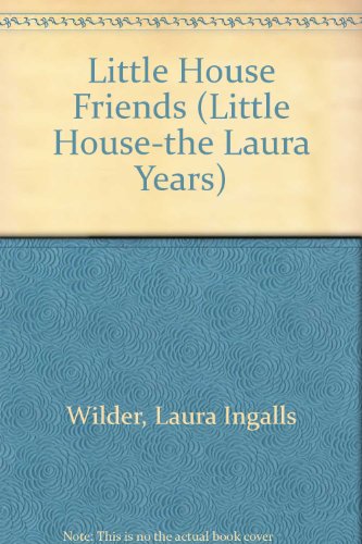 9780606176989: Little House Friends (Little House-the Laura Years)