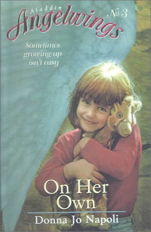 On Her Own (Angelwings) (9780606179065) by Donna Jo Napoli