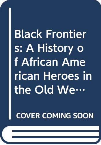 9780606179140: Black Frontiers: A History of African American Heroes in the Old West