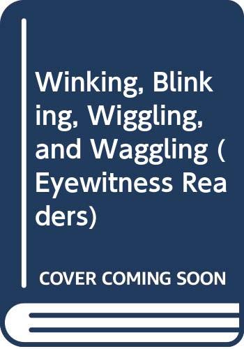 Beispielbild fr Winking, Blinking, Wiggling, and Waggling (Eyewitness Readers) zum Verkauf von HPB-Diamond