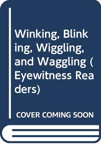 Imagen de archivo de Winking, Blinking, Wiggling, and Waggling (Eyewitness Readers) a la venta por HPB-Diamond