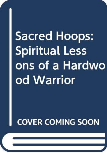 9780606182638: Sacred Hoops: Spiritual Lessons of a Hardwood Warrior