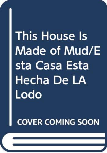 Stock image for This House Is Made of Mud / Esta Casa Esta Hecha de Lodo for sale by ThriftBooks-Atlanta
